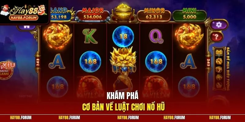Khám phá cơ bản về luật chơi nổ hũ 